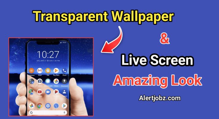 Transparent Screen and Live Wallpaper – Make Your Smartphone Look Transparent