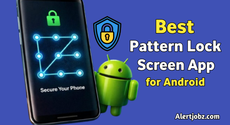 Best Pattern Lock Screen App for Android – Secure Your Phone Using Gesture Lock